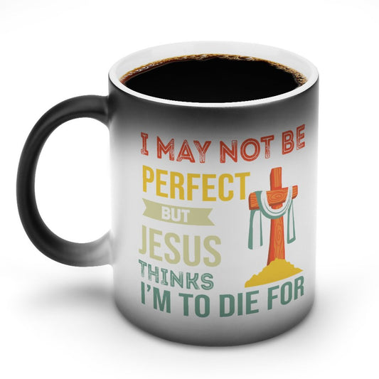 I May Not Be Perfect But He Thinks I'm To Die For Christian Color Changing Mug (Dual-sided)