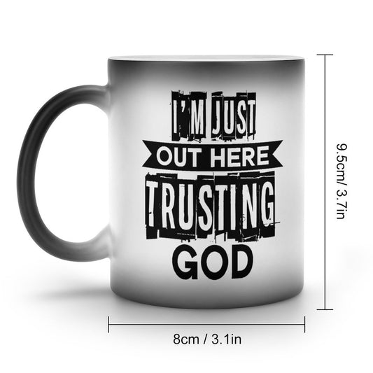 I'm Just Out Here Trusting Him Christian Color Changing Mug (Dual-sided)