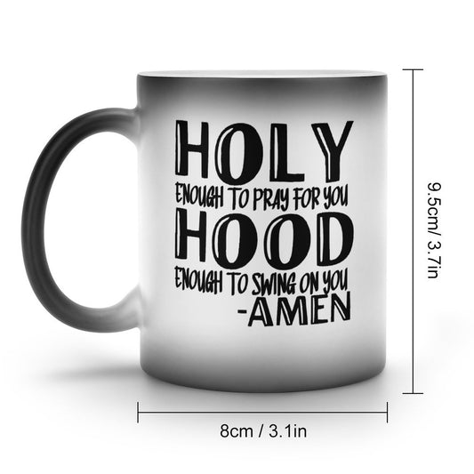 Holy Enough To Pray For You Hood Enough To Swing On You Amen Funny Christian Color Changing Mug (Dual-sided )