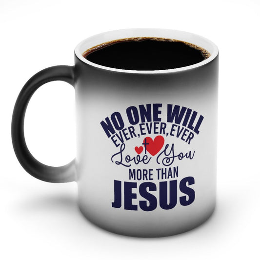 No One Will Ever Ever Love You More Than Him Christian Color Changing Mug (Dual-sided)