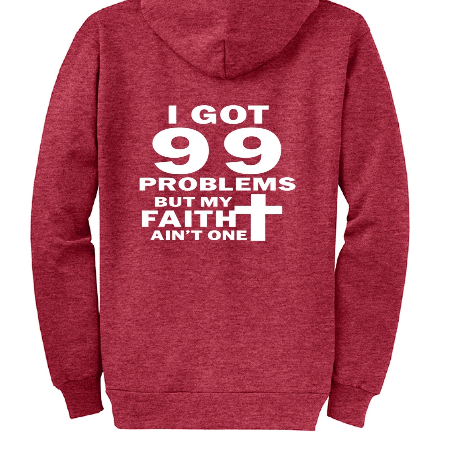 I Got 99 Problems Funny Unisex Christian Full - Zip Hooded Sweatshirt - ClaimedbyGodDesigns