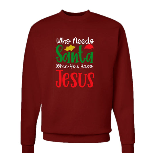 Who Needs Santa Unisex Christian Christmas Pullover Sweatshirt - ClaimedbyGodDesigns