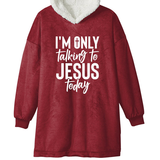I'm Only Talking To Him Today Unisex Premium Wearable Blanket - ClaimedbyGodDesigns