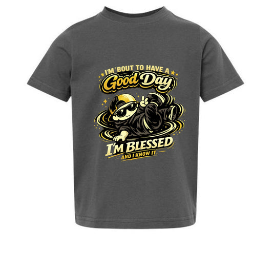 I'm 'bout To Have A Good Day I'm Blessed And I Know It Toddler Christian T-shirt - ClaimedbyGodDesigns
