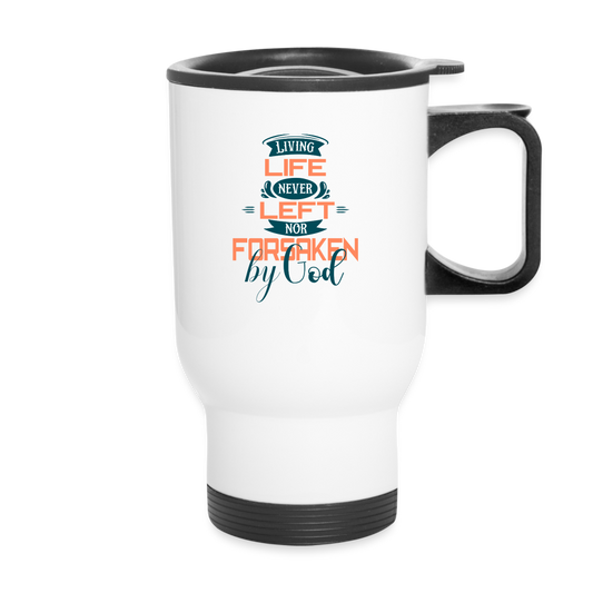 Living Life Never Left Nor Forsaken By God Christian Travel Mug SPOD
