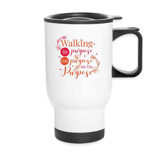Walking In Purpose On Purpose For His Purpose Christian Travel Mug SPOD
