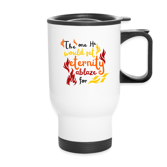The One He Would Set Eternity Ablaze For Christian Travel Mug SPOD