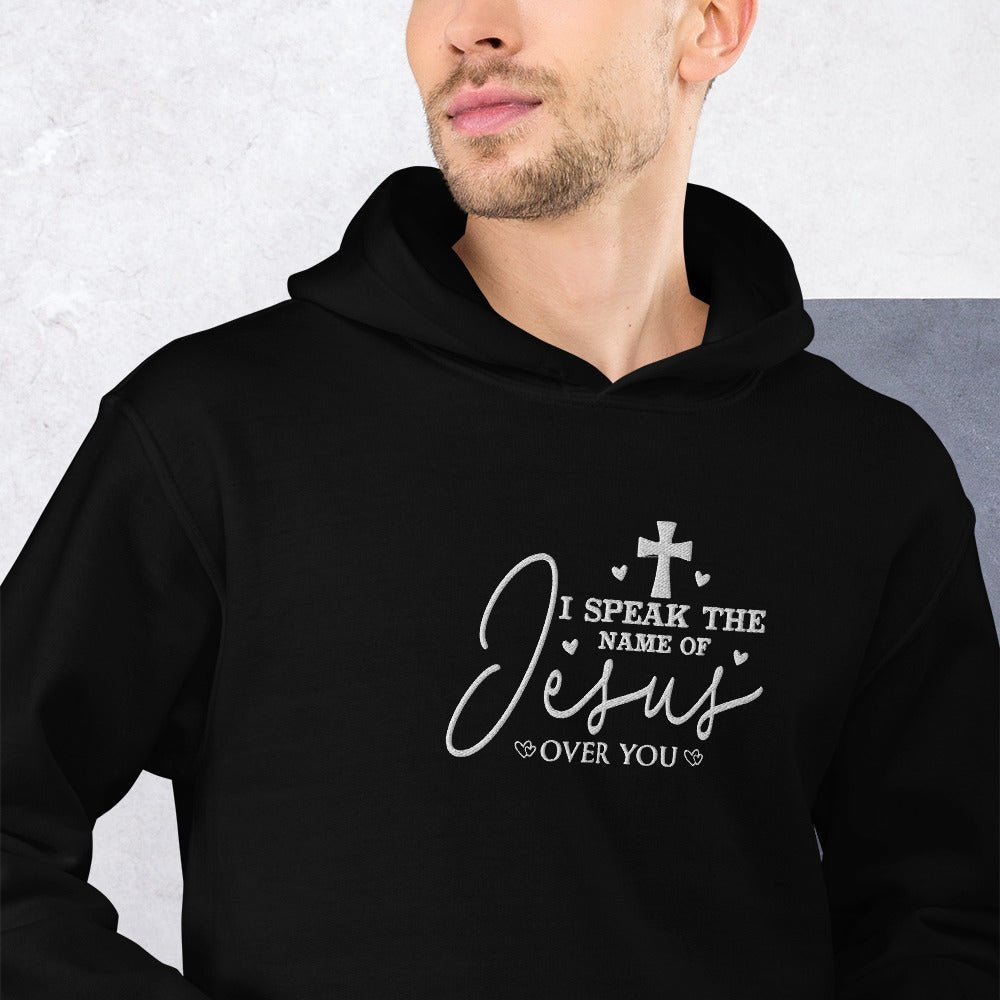 I Speak His Name Over You (2) Christian Embroidered Unisex Hooded Sweatshirt - ClaimedbyGodDesigns