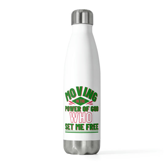 Moving In The Power Of Who Set Me Free Insulated Bottle - ClaimedbyGodDesigns