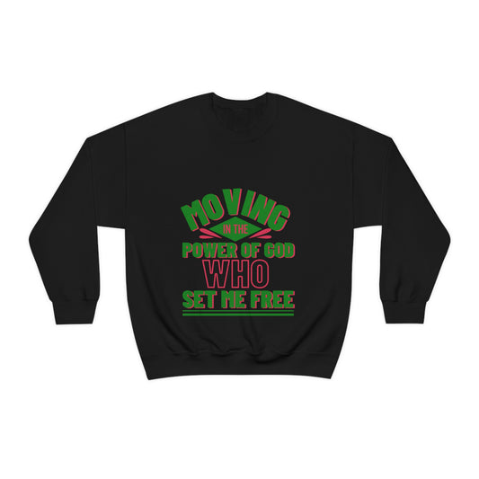 Moving In The Power Of He Who Set Me Free Unisex Heavy Blend™ Crewneck Sweatshirt