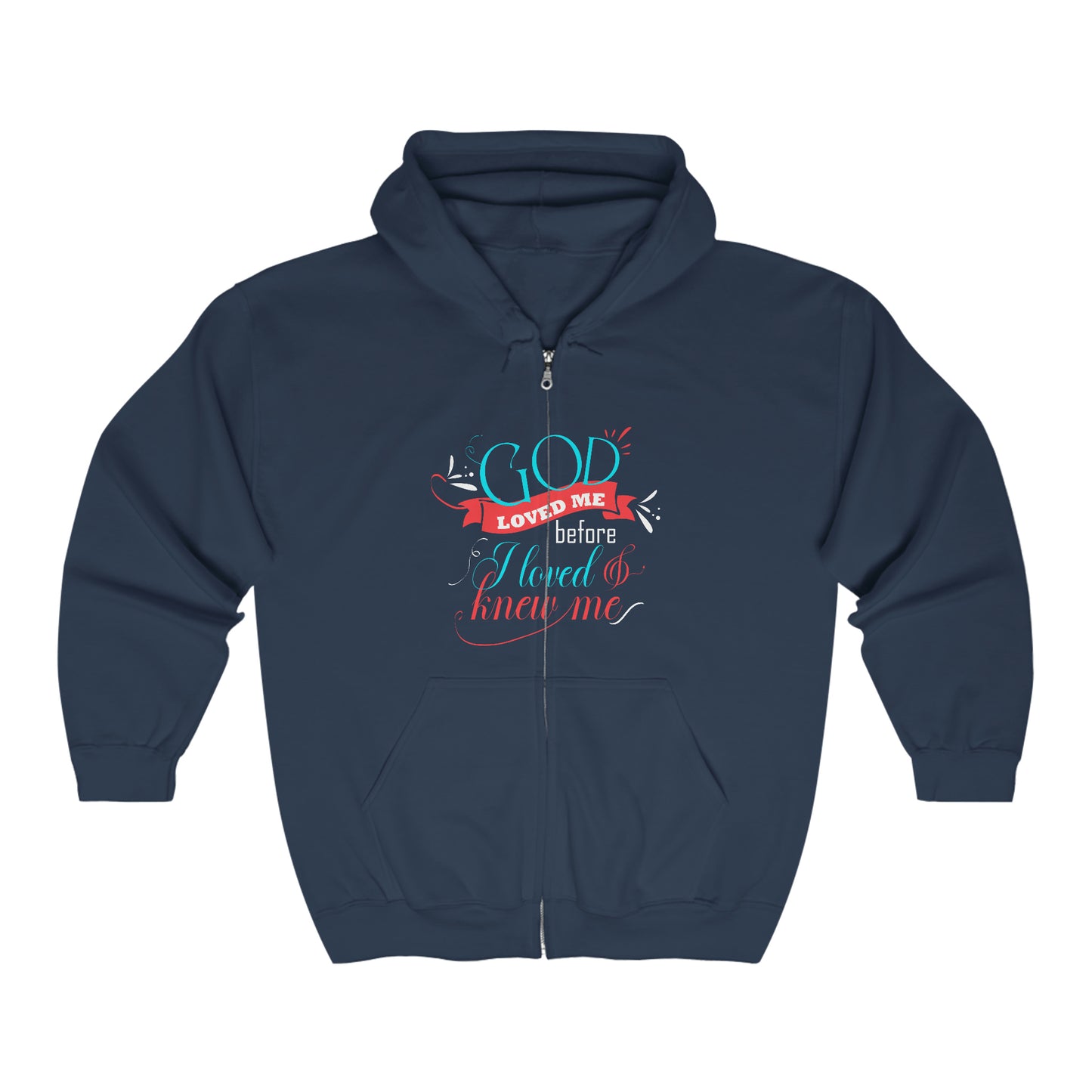 He Loved Me Before I Loved & Knew Me Unisex Heavy Blend Full Zip Hooded Sweatshirt