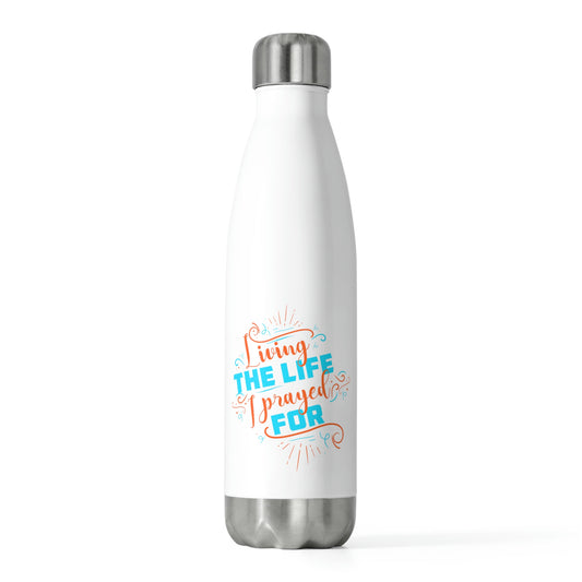 Living The Life I Prayed For Insulated Water Bottle