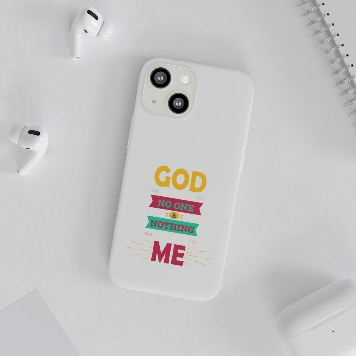 God Before Me, No One & Nothing Can Stop Me Flexi Phone Case