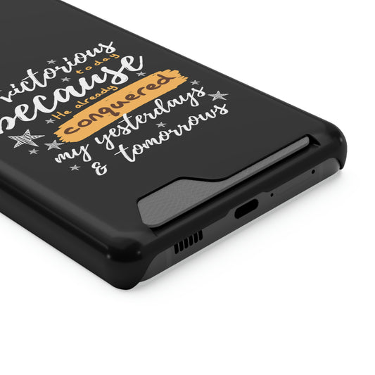 Victorious Today Because He Already Conquered My Yesterdays & Tomorrows Phone Case With Card Holder