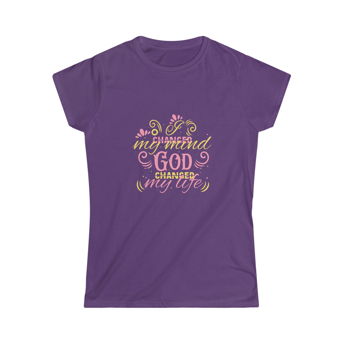 I Changed My Mind, God Changed My Life Women's T-Shirt