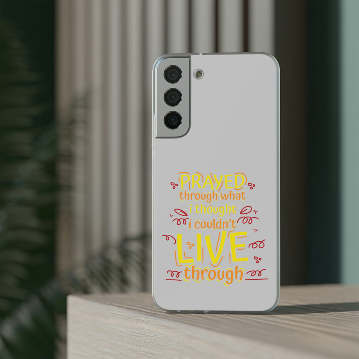 Prayed Through What I Thought I Couldn't Live Through Flexi Phone Case