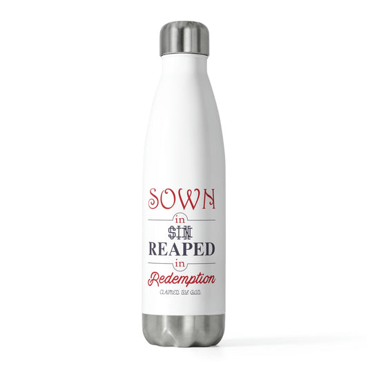 Sown In Sin, Reaped In Redemption Insulated Water Bottle