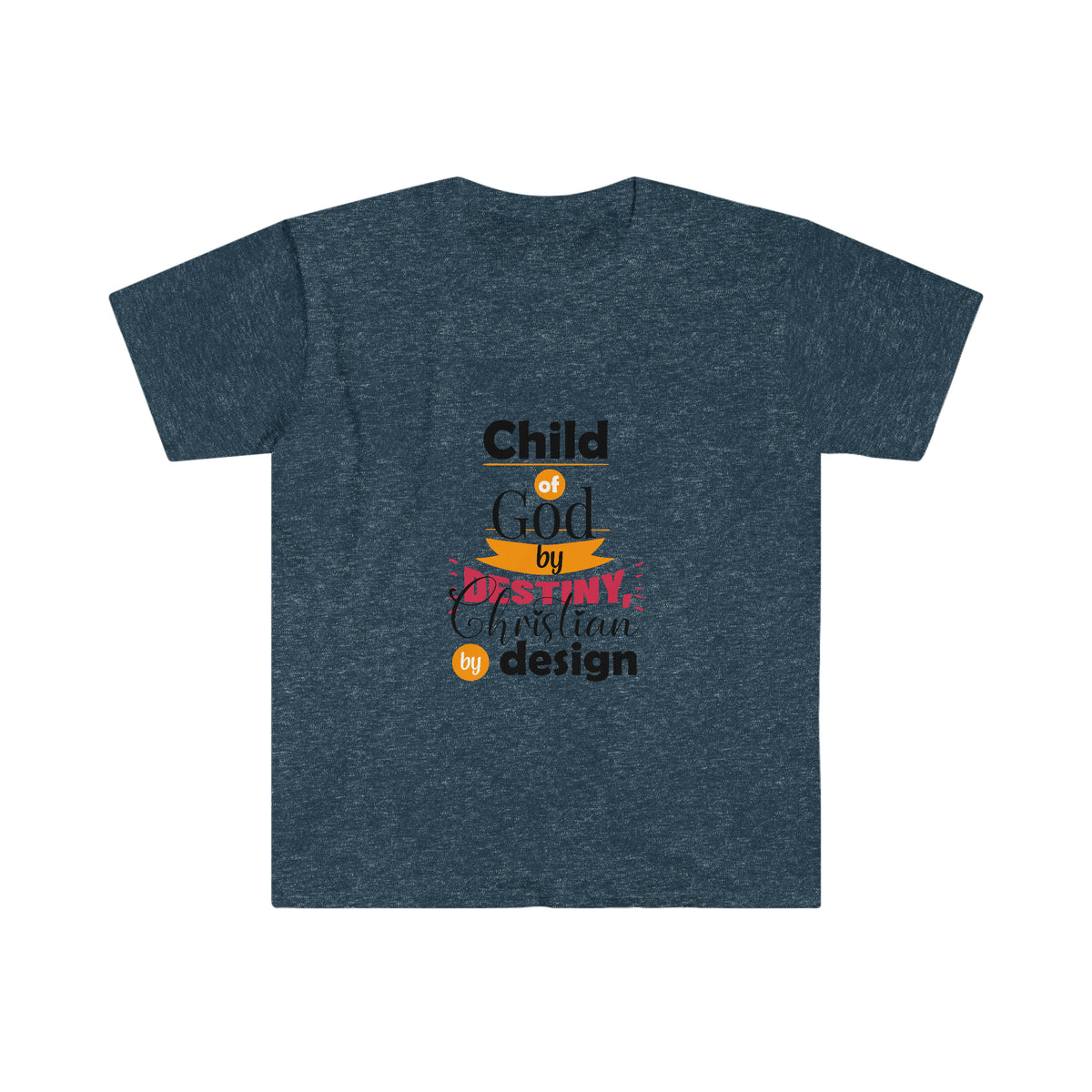 Child Of God By Destiny, Christian By Design Unisex T-Shirt