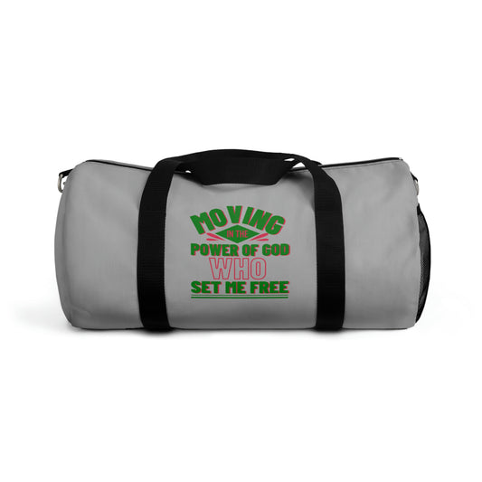 Moving In The Power Of God Who Set Me Free Duffel Bag Printify