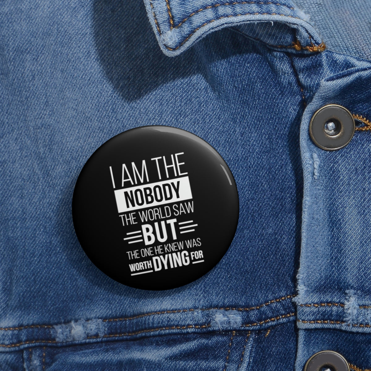 I Am The Nobody The World Saw Pin Button