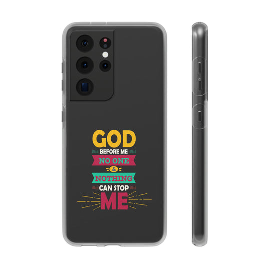 God Before Me, No One & Nothing Can Stop Me Flexi Phone Case