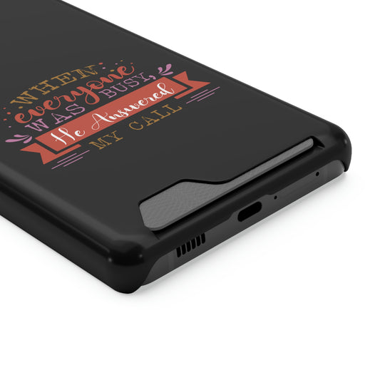 When Everyone Was Busy He Answered My Call Phone Case With Card Holder
