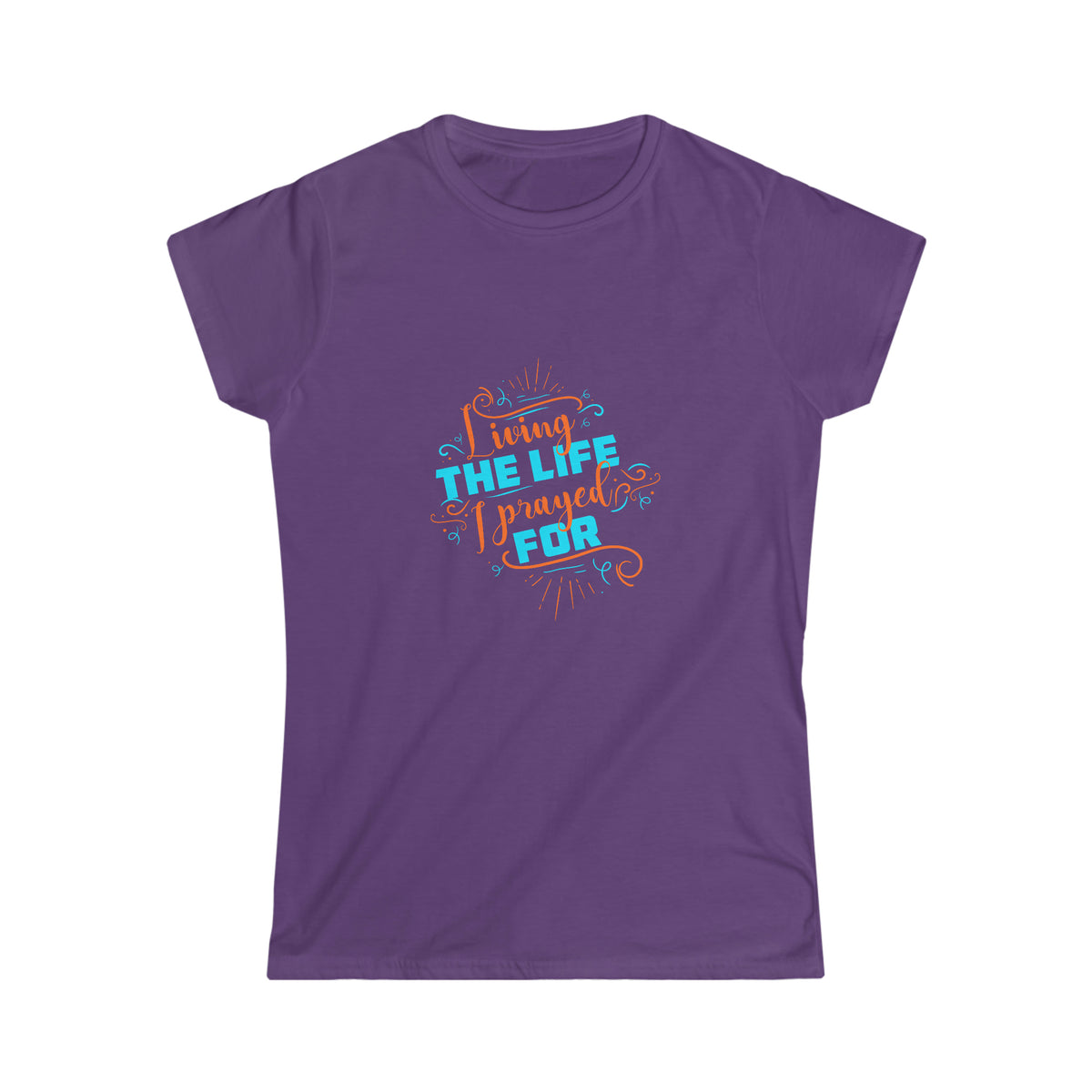 Living The Life I Prayed For Women's T-Shirt
