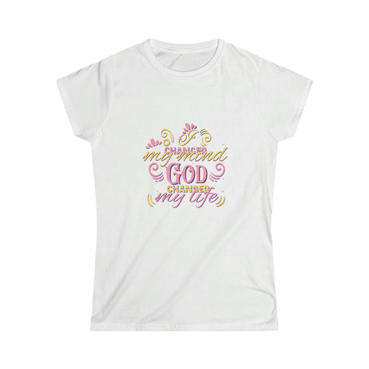 I Changed My Mind, God Changed My Life Women's T-Shirt