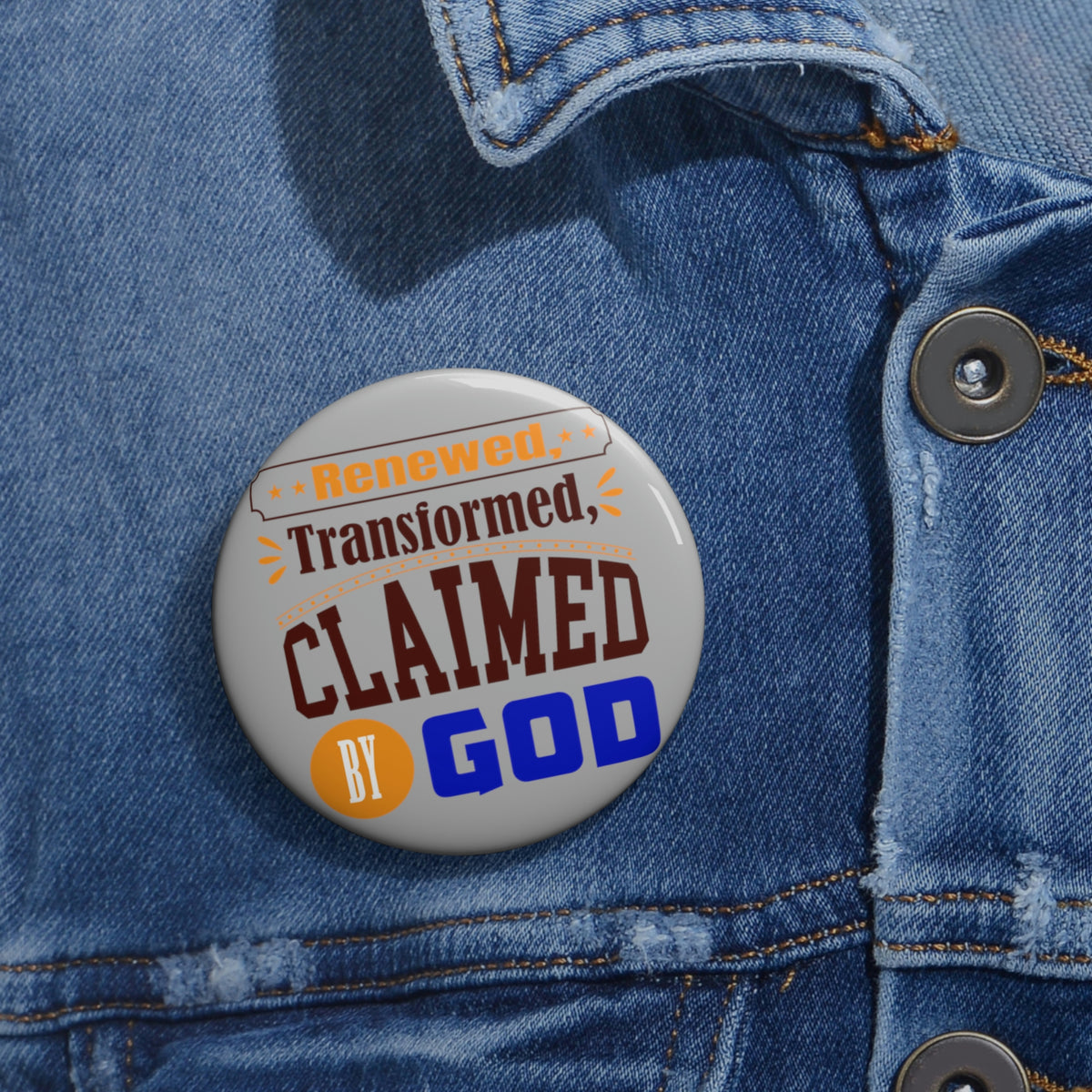 Renewed, Transformed, Claimed By God Pin Button