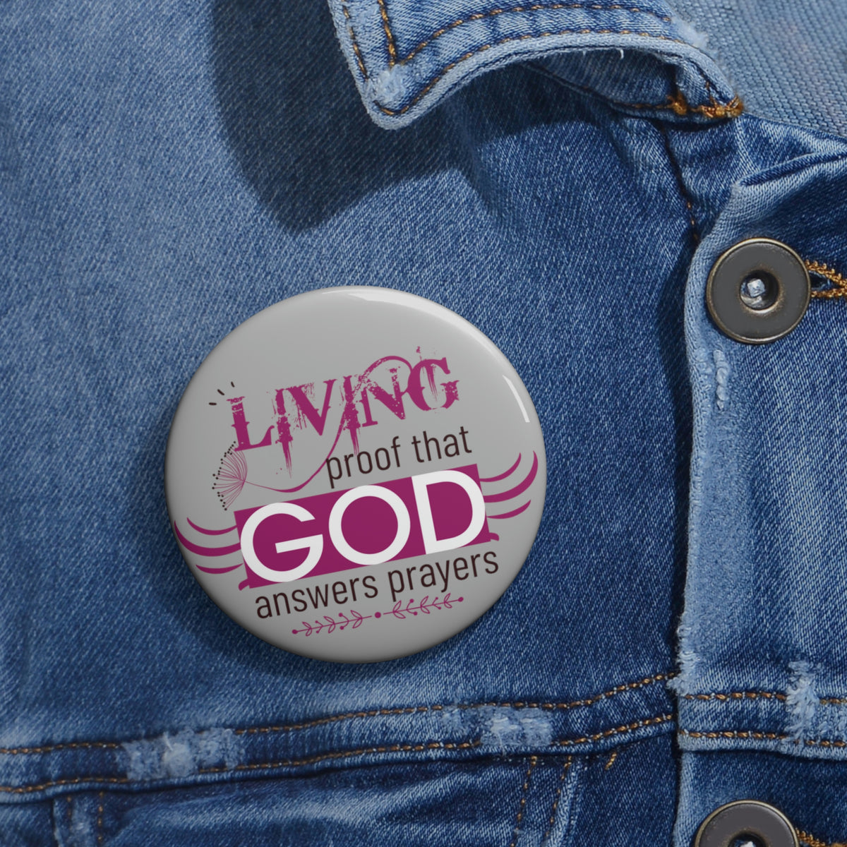 Living Proof That He Answers Prayers Pin Button