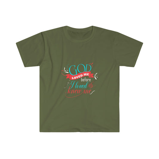 Loved Me Before I Loved & Knew Me Unisex T-Shirt