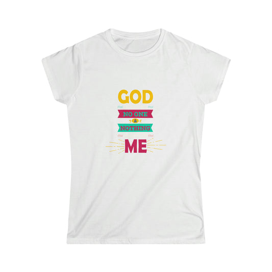 God Before Me, No One & Nothing Can Stop Me Women's T-Shirt