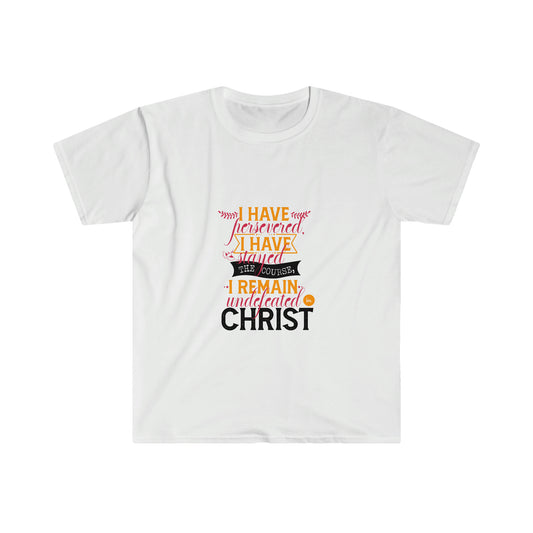 I Have Persevered, I Have Stayed The Course, I Remain Undefeated In Christ Unisex T-Shirt