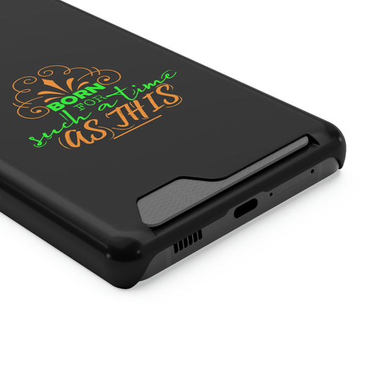 Born For Such A Time As This Phone Case With Card Holder
