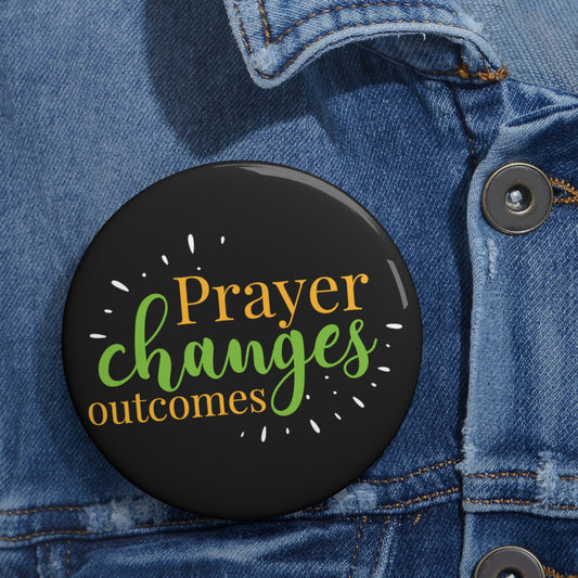 Prayer Changes Outcomes Pin Button