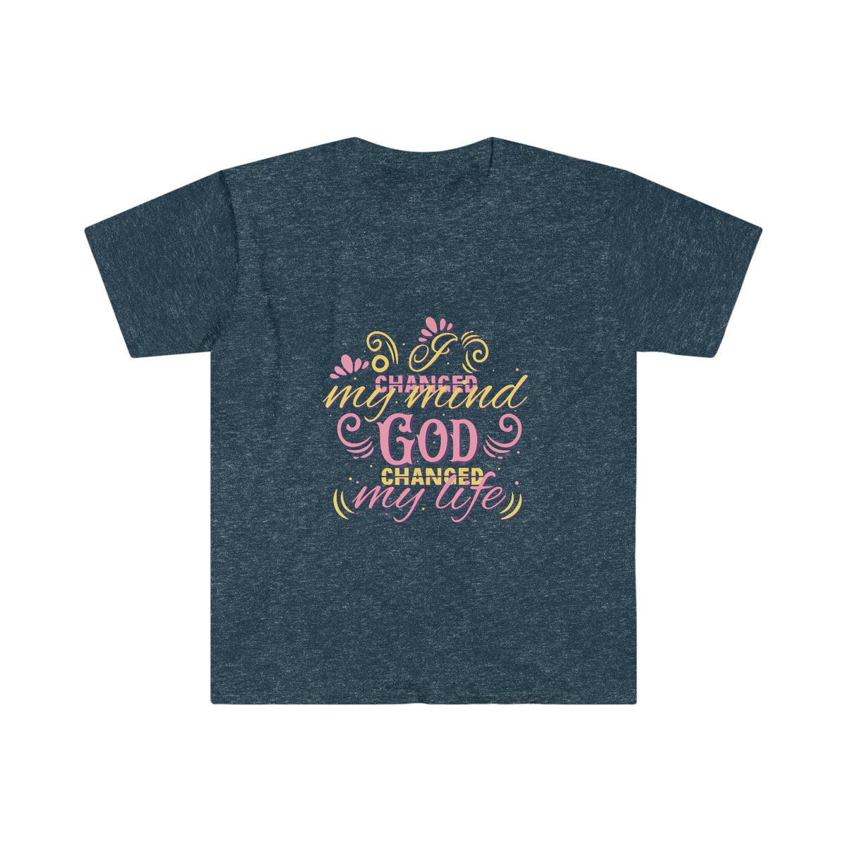 I Changed My Mind, God Changed My Life Unisex T-Shirt