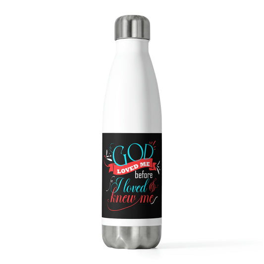 Loved Me Before I Loved & Knew Me Insulated Water Bottle