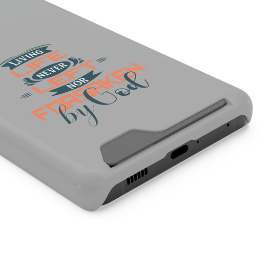 Living Life, Never Left Nor Forsaken By Him Phone Case With Card Holder