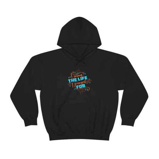 Living The Life I Prayed For Unisex Pull On Hooded sweatshirt