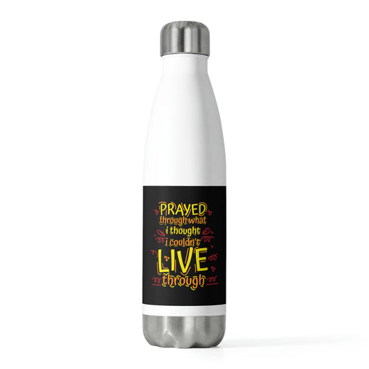 Prayed Through What I Thought I Couldn't Live Through Insulated Water Bottle