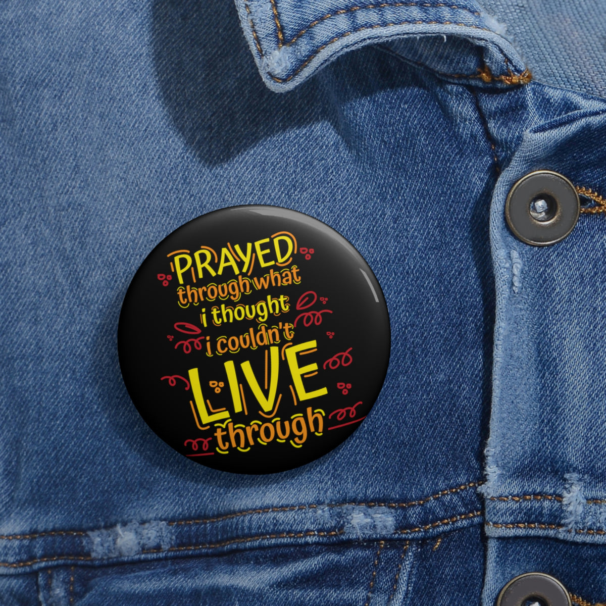 Prayed Through What I Thought I Couldn't Live Through Pin Button