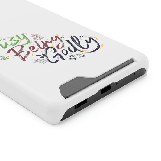 Busy Being Godly Phone Case With Card Holder