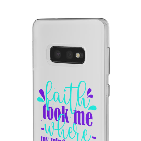 Faith Took Me Where My Mind Could Not Flexi Phone Case.compatible with select IPhone & Samsung Galaxy Phones Printify
