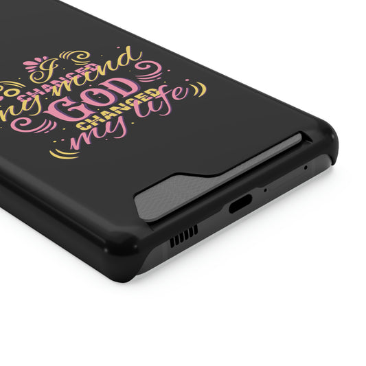 I Changed My Mind, God Changed My Life Phone Case With Card Holder