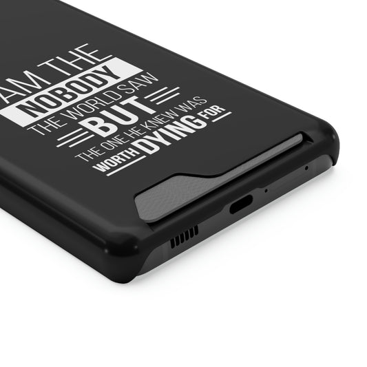 I Am The Nobody The World Saw Phone Case With Card Holder