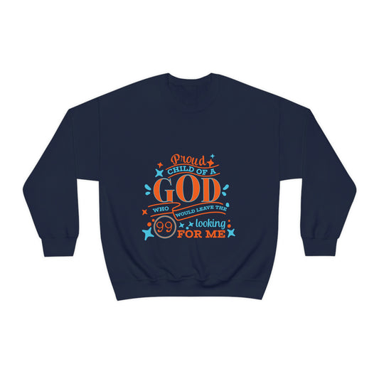 Proud Child Of He Who Would Leave the 99 Looking For Me Unisex Heavy Blend™ Crewneck Sweatshirt