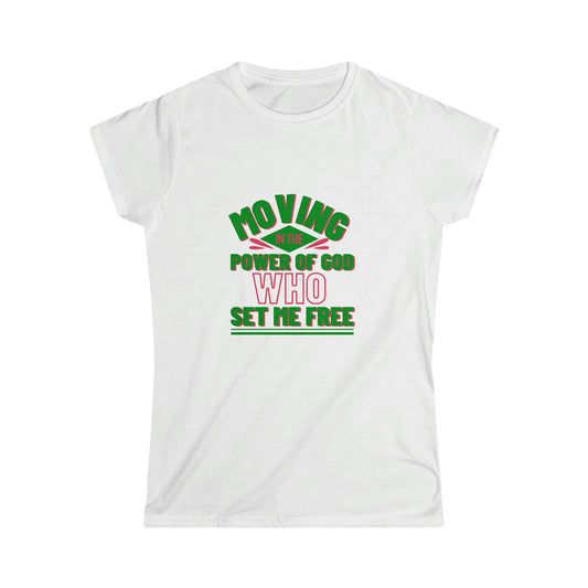Moving In The Power Of Him Who Set Me Free Women's T-Shirt
