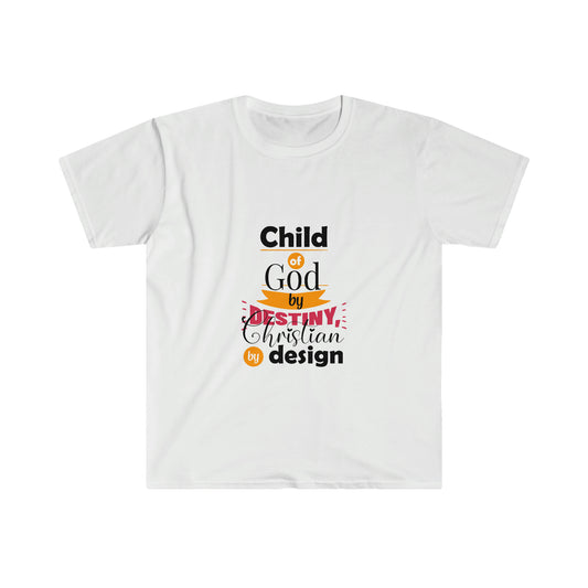Child Of God By Destiny, Christian By Design Unisex T-Shirt