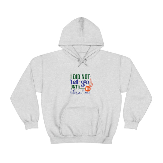 I Did Not Let Go Until He Blessed Me Unisex Pull On Hooded Sweatshirt - ClaimedbyGodDesigns
