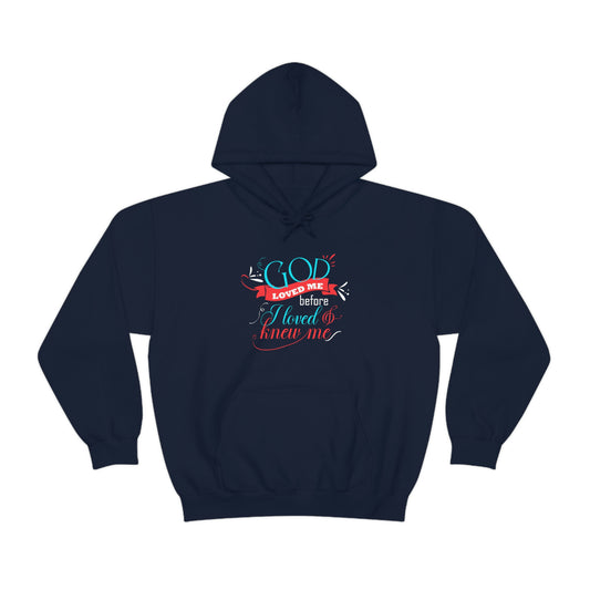 He Loved Me Before I Loved & Knew Me Unisex Pull On Hooded sweatshirt